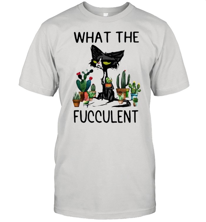 What The Fucculent Cat Garden T-Shirt