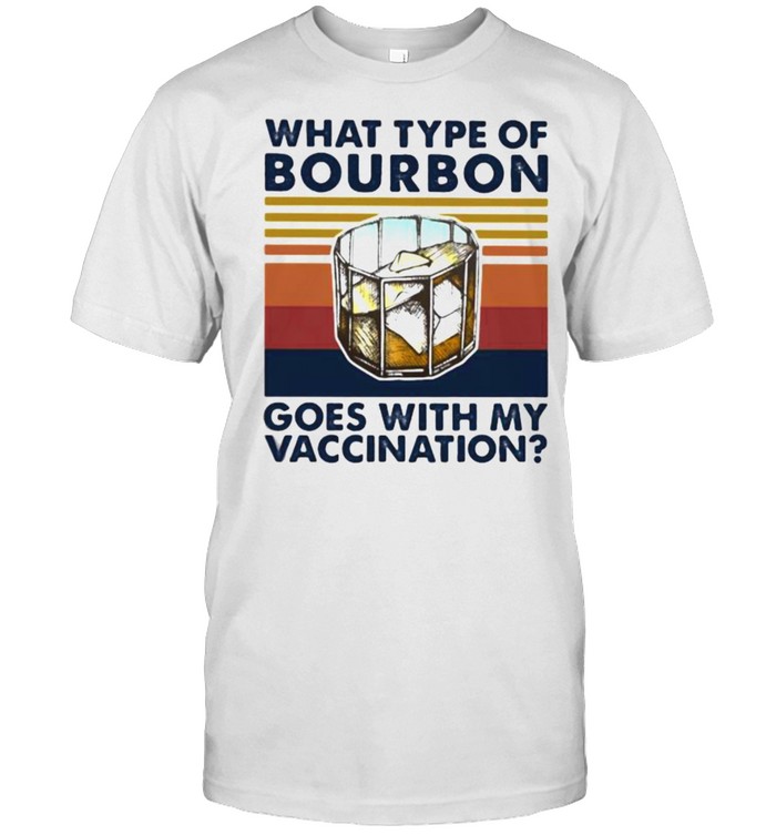 What Type Of Bourbon Goes With My Vaccination Vintage T-Shirt