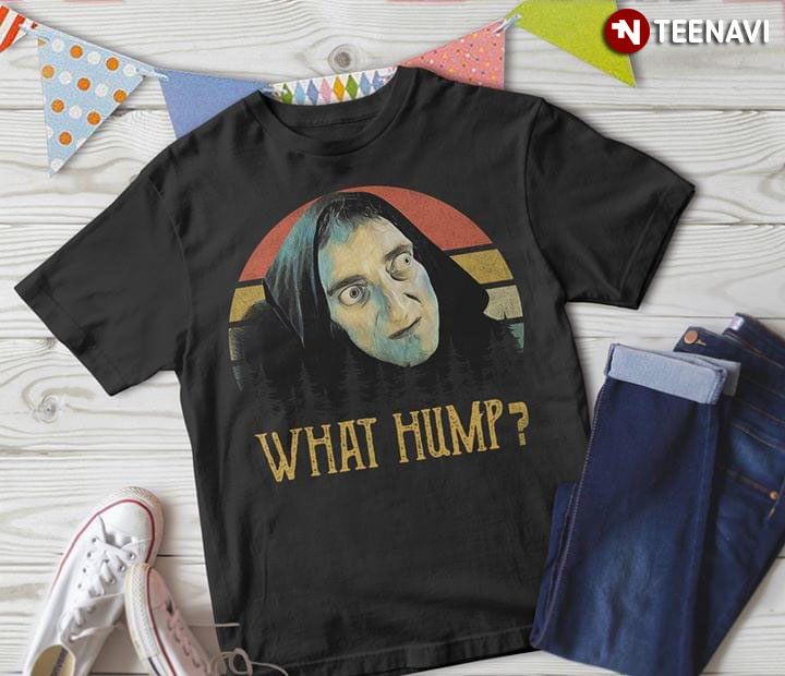 Young Frankenstein Mel Brooks What Hump T-Shirt