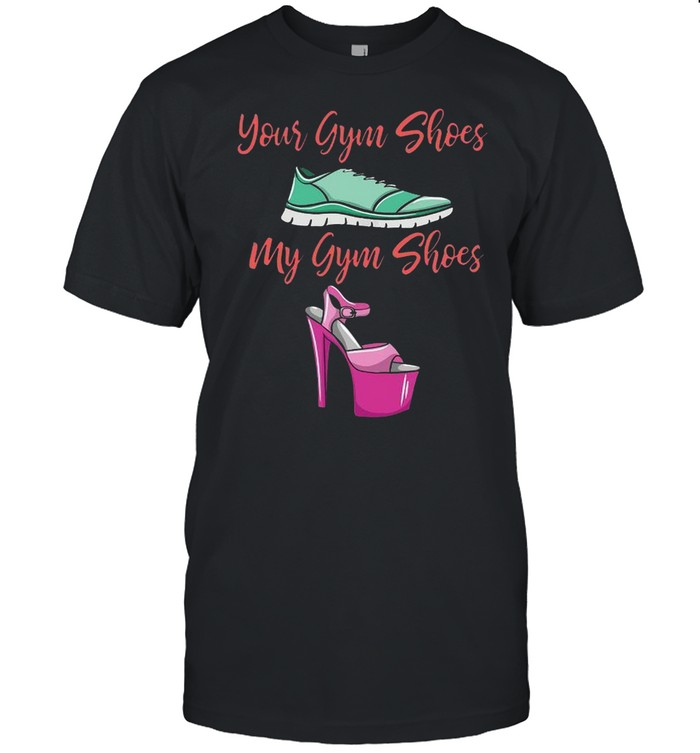 Your Gym Shoes My Gym Shoes T-Shirt Your Gym Shoes My Gym Shoes T-Shirt