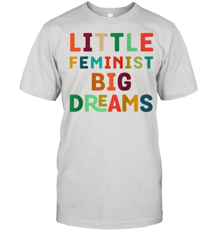 Youth Feminist Big Dreams Strong Girls Feminism T-Shirt Youth Feminist Big Dreams Strong Girls Feminism T-Shirt