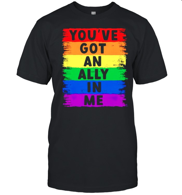 Youve Got An Ally In Me T-Shirt