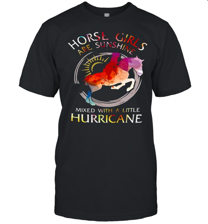 Horse Girls Are Sunshine Mixed With A Little Hurricane T-Shirt