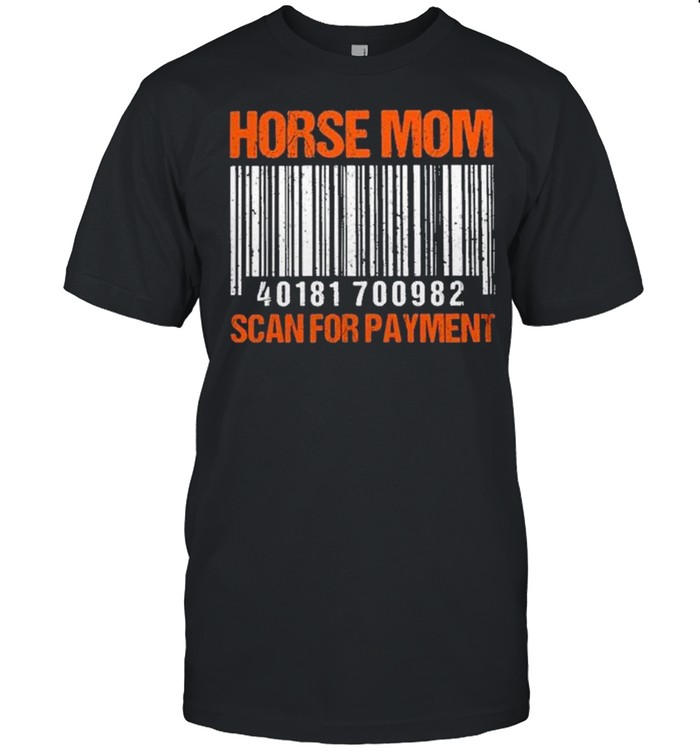 Horse Mom Scan For Payment T-Shirt