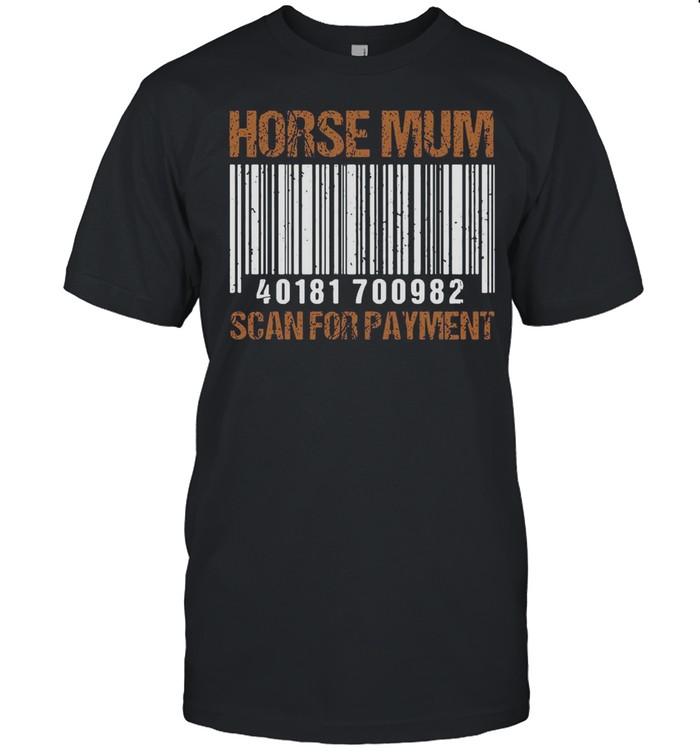 Horse Mum Scan For Payment T-Shirt Horse Mum Scan For Payment T-Shirt