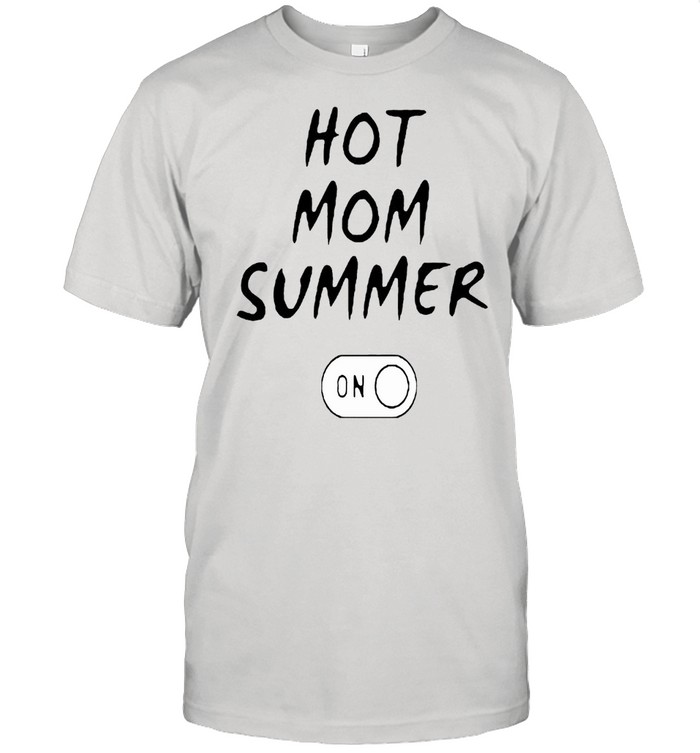 Hot Mom Summer On T-Shirt