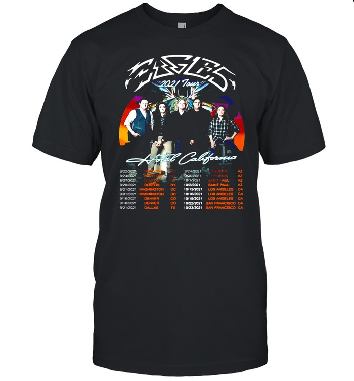 Hotel California 2021 Tour Eagles Rock Band T-Shirt Hotel California 2021 Tour Eagles Rock Band T-Shirt
