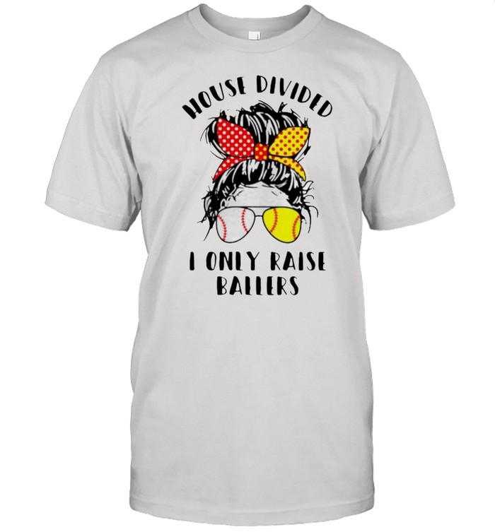 House Divided I Only Raise Ballers Softball T-Shirt