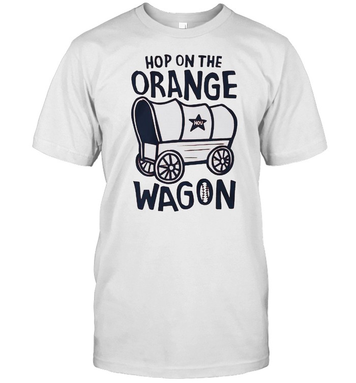 Houston Baseball Hop On The Orange Wagon T-Shirt