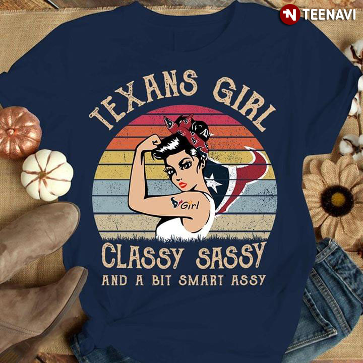 Houston Texans Girls Classy Sassy And A Bit Smart Assy T-Shirt
