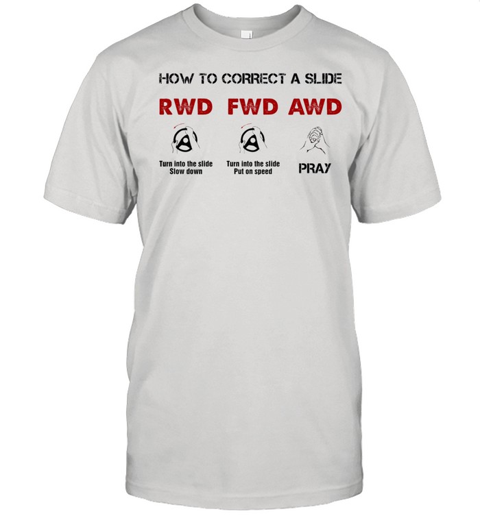 How To Correct A Slide Rwd Fwd Awd T-Shirt