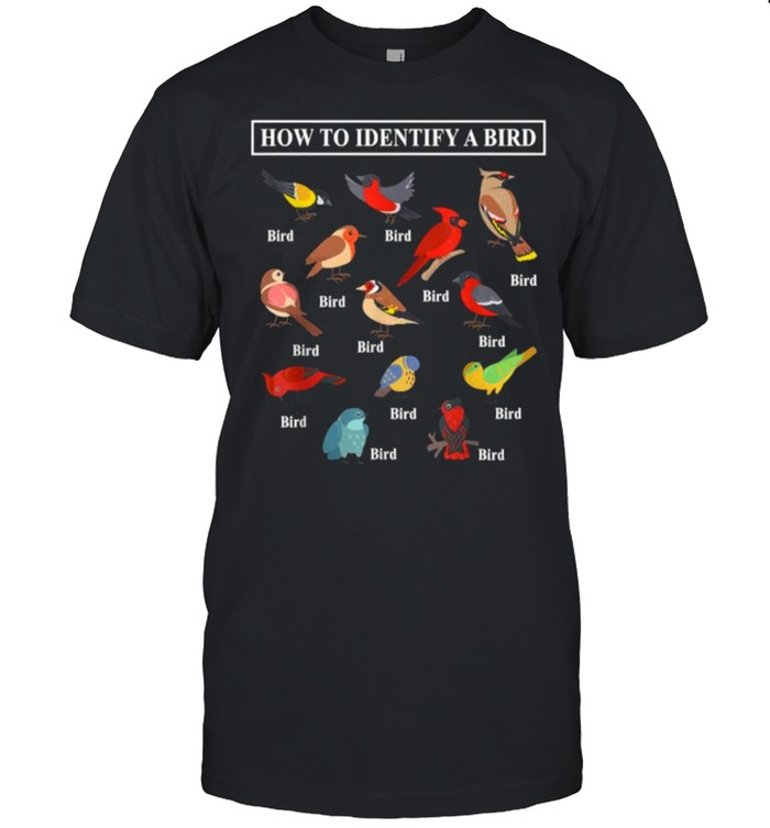 How To Identify A Bird T-Shirt