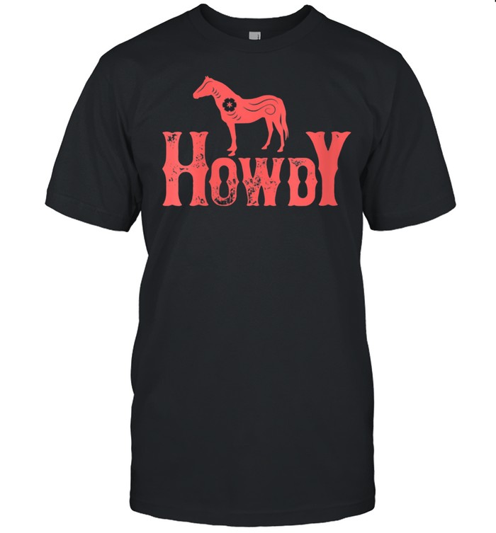 Howdy Vintage Western Cowgirl Rodeo Southern Horse T-Shirt Howdy Vintage Western Cowgirl Rodeo Southern Horse T-Shirt
