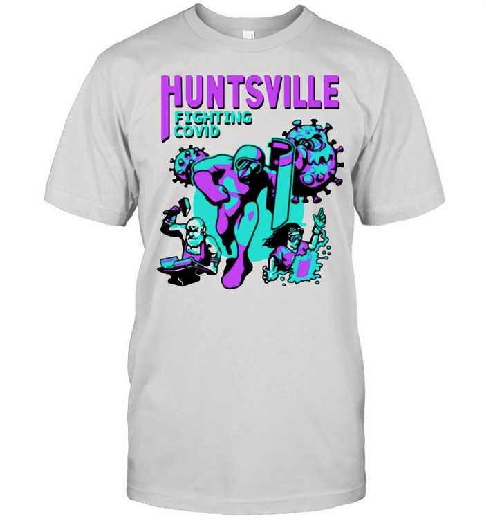 Huntsville Fighting Covid T-Shirt
