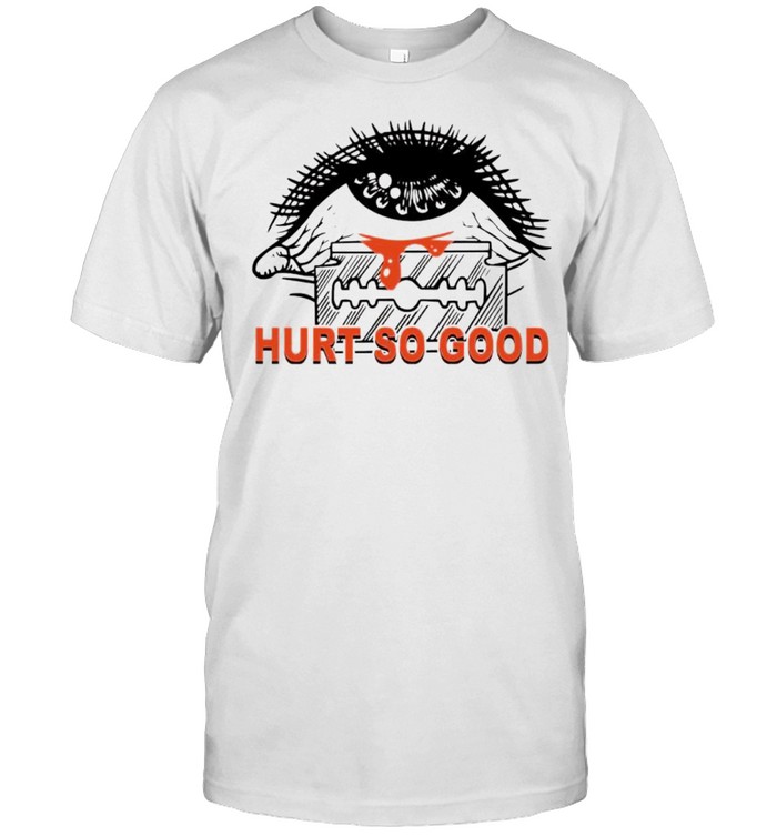 Hurt So Good T-Shirt