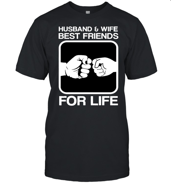 Husband And Wife Best Friends For Life T-Shirt