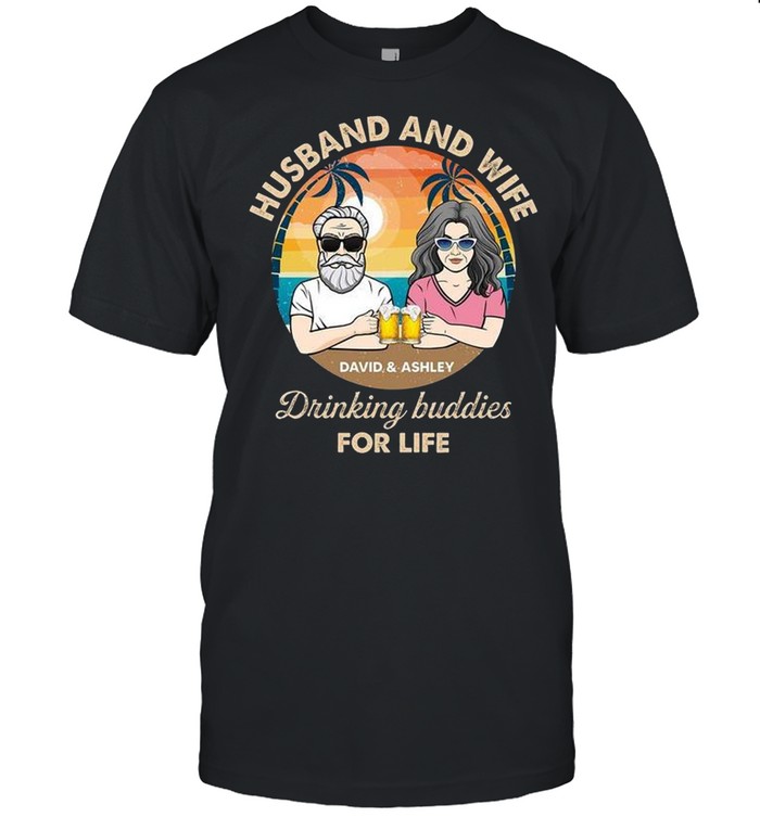 Husband And Wife David And Ashley Drinking Buddies For Life T-Shirt