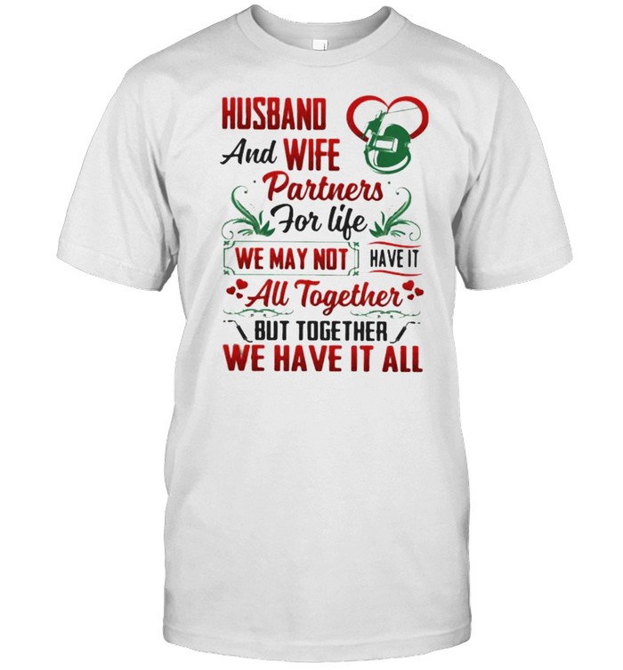 Husband And Wife Partners For Life We May Not Have It All Together T-Shirt