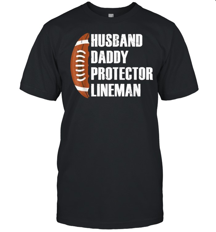 Husband Daddy Protector Lineman Football Father T-Shirt Husband Daddy Protector Lineman Football Father T-Shirt