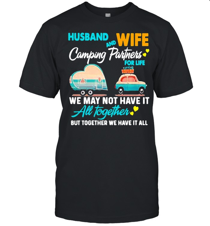 Husband Wife Camping Partners For Life We May Not Have It All Together T-Shirt
