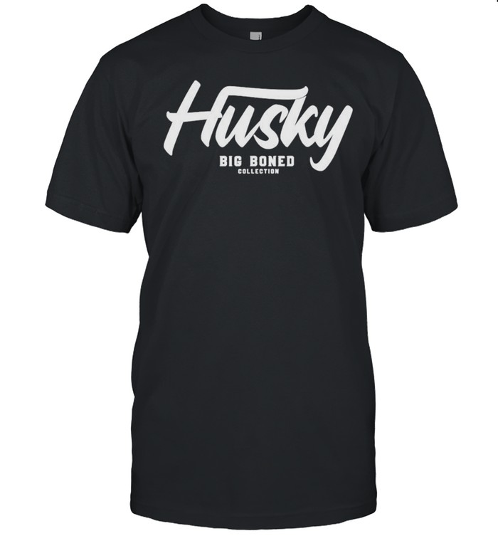 Husky Big Boned Collection T-Shirt Husky Big Boned Collection T-Shirt