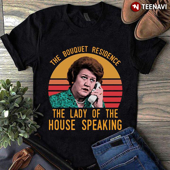 Hyacinth Bucket The Bouquet Residence The Lady Of The House Speaking T-Shirt