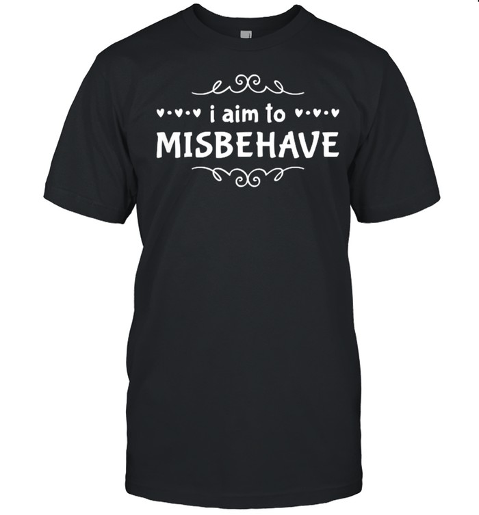 I Aim To Misbehave T-Shirt