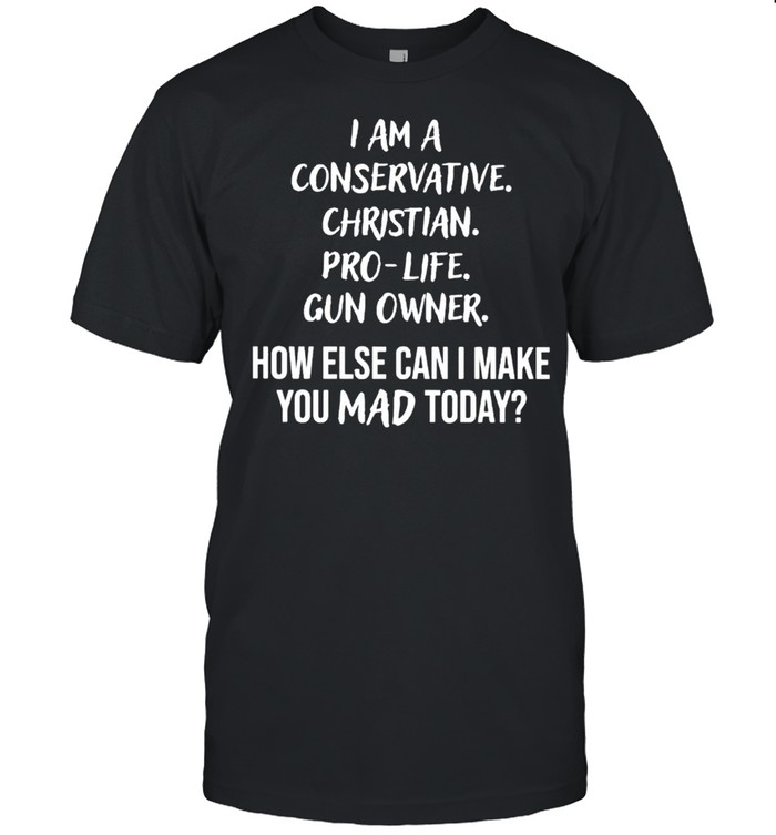 I Am A Conservative Christian Pro-Life Gun Owner T-Shirt