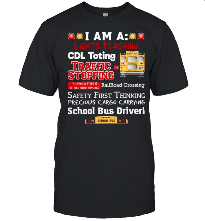 I Am A Lights Flashing Cdl Toting Traffic Stopping T-Shirt