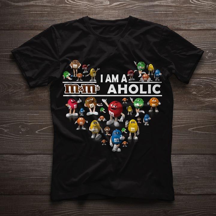 I Am A M&M’S Aholic Heart T-Shirt