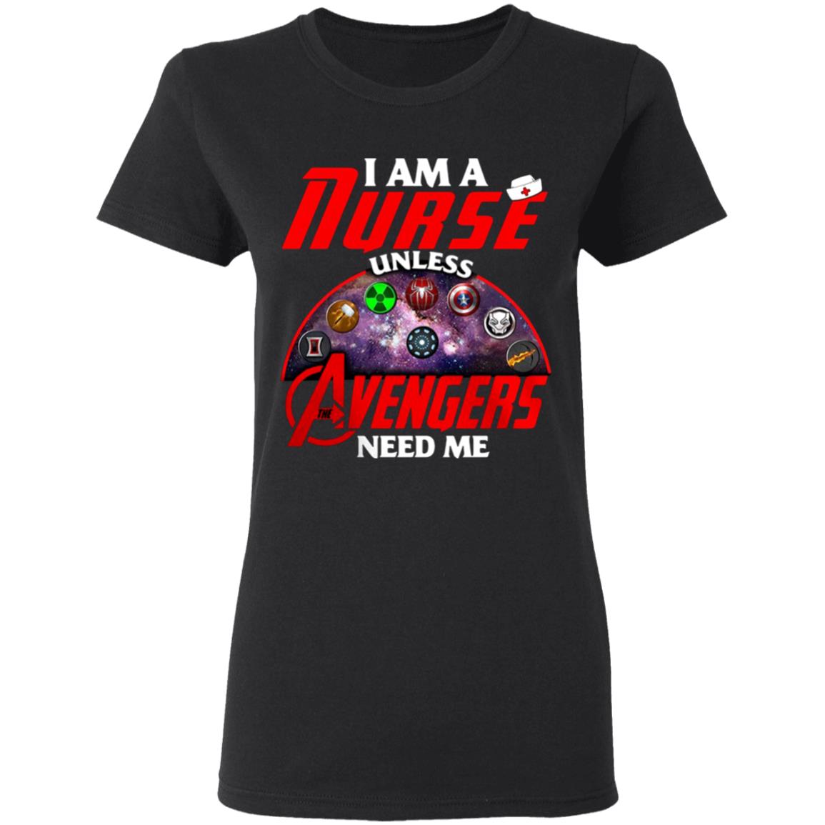 I-Am-A-Nurse-Unless-The-Avengers-Need-Me G500l Gildan Ladies’ 5.3 Oz. T-Shirt