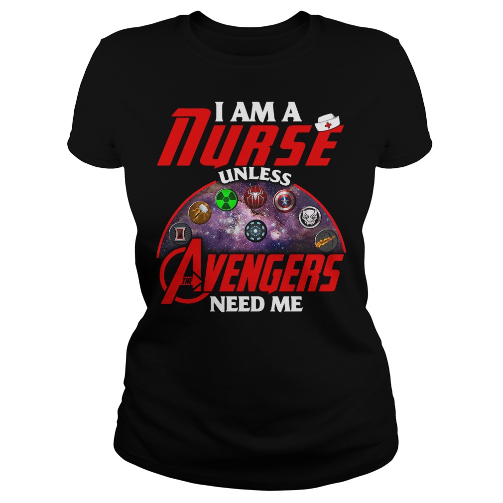 I Am A Nurse Unless The Avengers Need Me T-Shirt