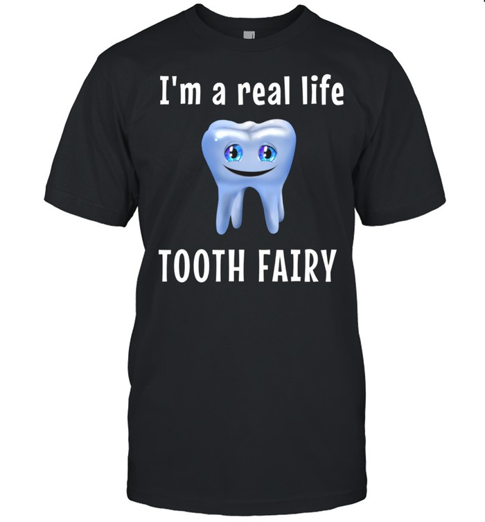 I Am A Real Life Tooth Fairy D0100980a T-Shirt