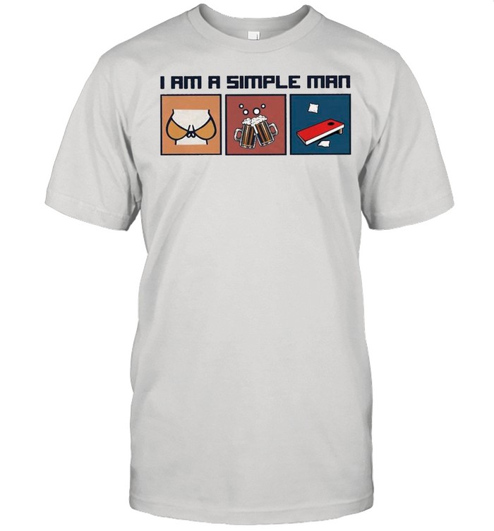 I Am A Simple Man I Like Cornhole And Beer T-Shirt I Am A Simple Man I Like Cornhole And Beer T-Shirt