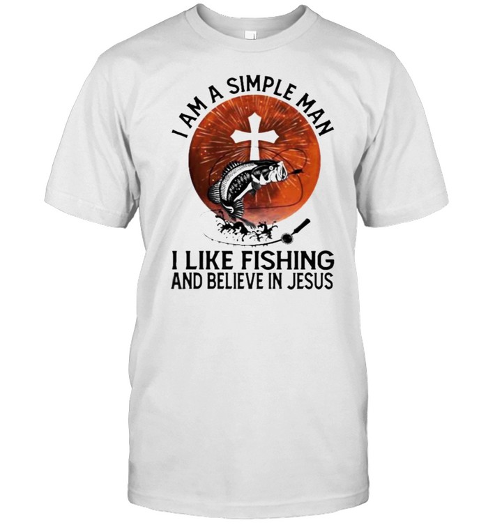 I Am A Simple Man I Like Fishing And Believe In Jesus Blood Moon T-Shirt