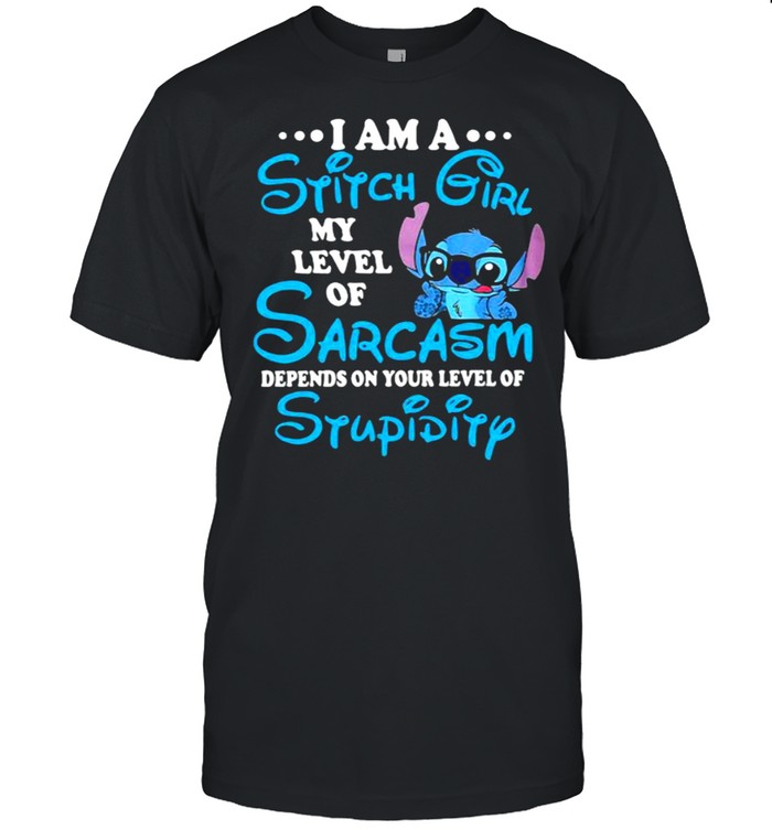 I Am A Stitch Girl My Level Of Sarcasm Depends On Your Level Of Stupidity Stitch T-Shirt