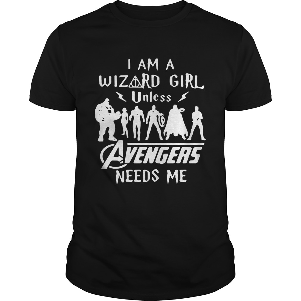 I Am A Wizard Girl Unless Avengers Need T-Shirt
