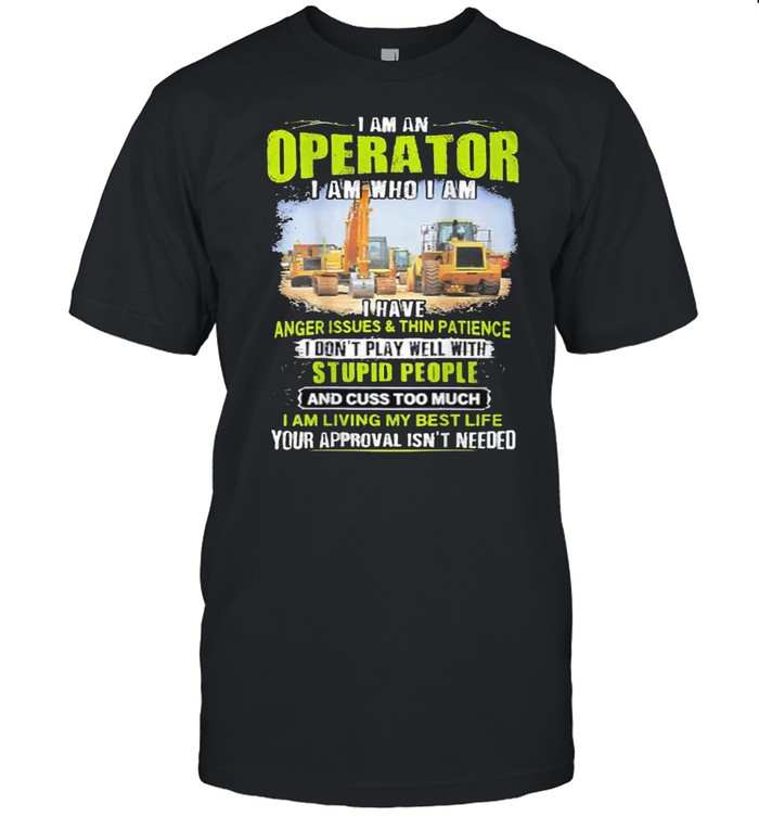 I Am An Operator I Am Who I Am (On Back) T-Shirt I Am An Operator I Am Who I Am (On Back) T-Shirt