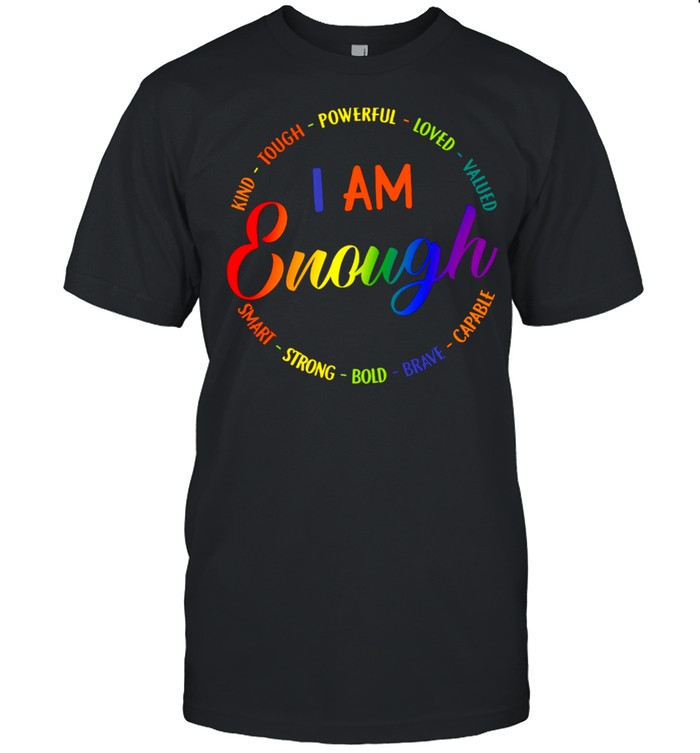 I Am Enough Kind Touch Love Strong Lgbt T-Shirt