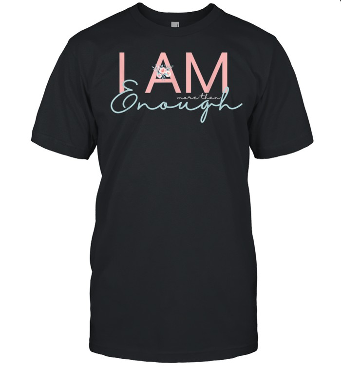I Am More Than Enough Christian T-Shirt I Am More Than Enough Christian T-Shirt