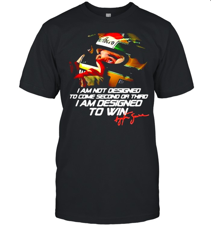 I Am Not Designed To Come Second Or Thro I Am Desinged To Win T-Shirt I Am Not Designed To Come Second Or Thro I Am Desinged To Win T-Shirt