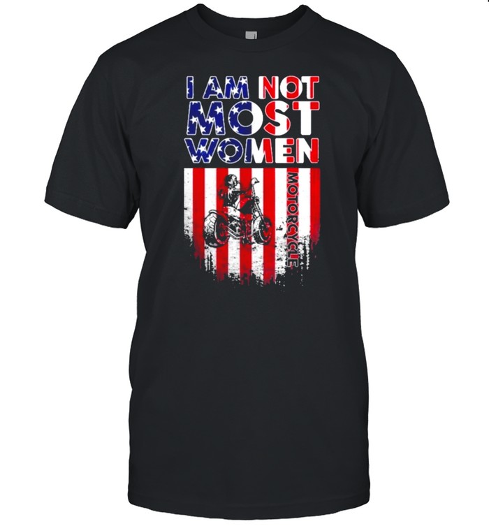 I Am Not Most Women Motorcycle American Flag T-Shirt