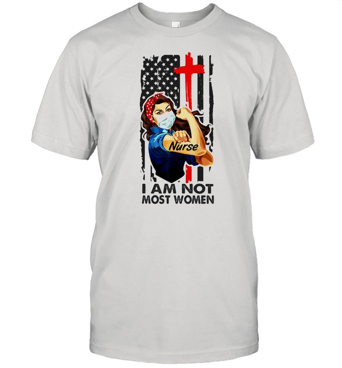 I Am Not Most Women Strong Girl American Flag T-Shirt
