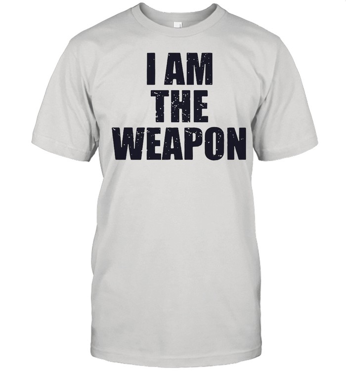 I Am The Weapon T-Shirt