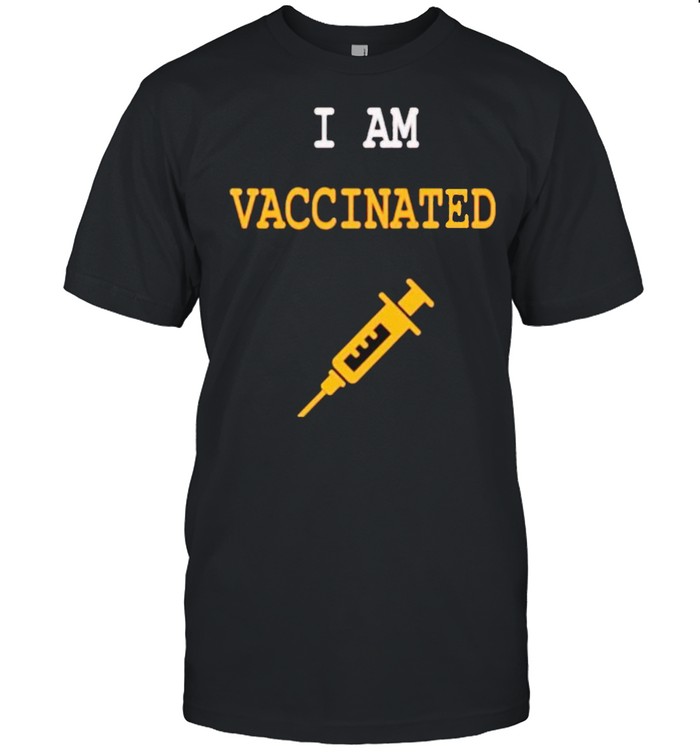 I Am Vaccinated T-Shirt