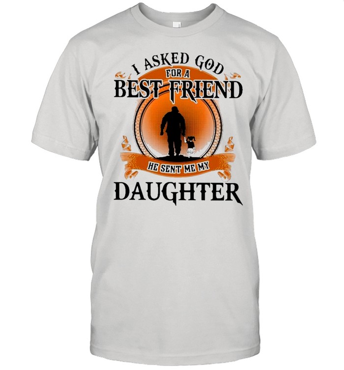 I Asked God For A Best Friend He Sent Me My Daughter Retro T-Shirt