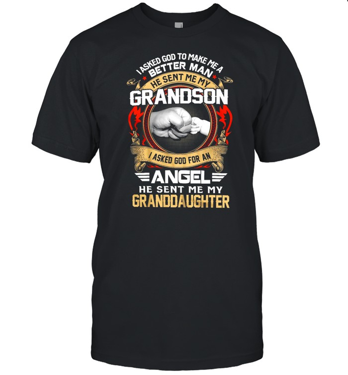 I Asked God To Make Me A Better Man Grandson Angel Granddaughter 2021 T-Shirt