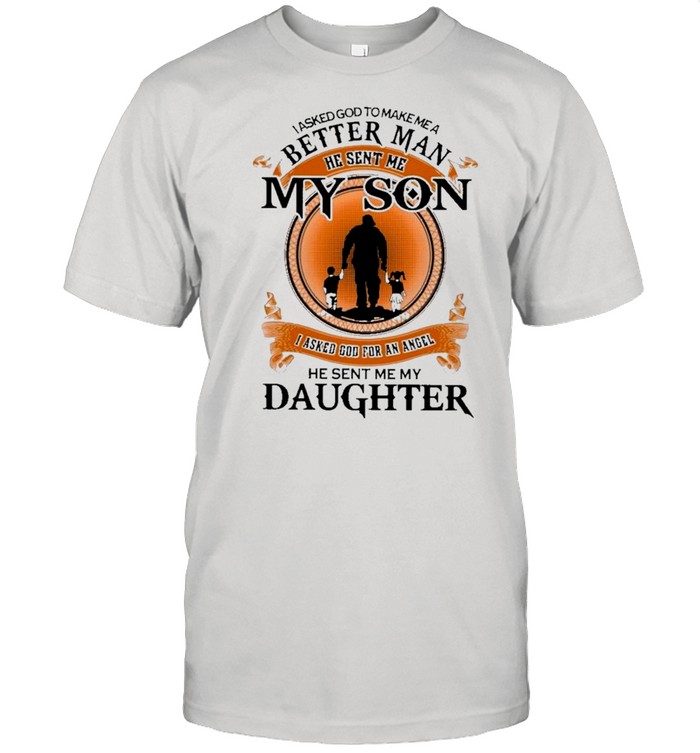 I Asked God To Make Me A Better Man He Sent Me My Son I Asked God For An Angel He Sent Me My Daughter Retro T-Shirt