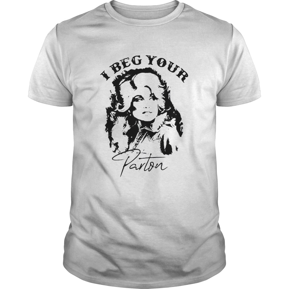 I Beg Your Parton T-Shirt