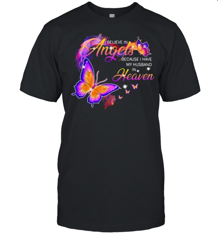 I Believe In Angels Because I Have My Husband In Heaven Butterfly T-Shirt